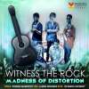 Events in Chennai, Witness the Rock, Madness Of Distortion, 1 March 2014, Phoenix Marketcity, Velachery, 6.30.pm onwards